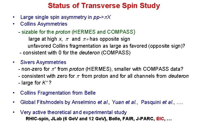 Status of Transverse Spin Study • • Large single spin asymmetry in pp->p. X