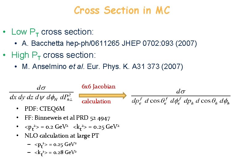 Cross Section in MC • Low PT cross section: • A. Bacchetta hep-ph/0611265 JHEP