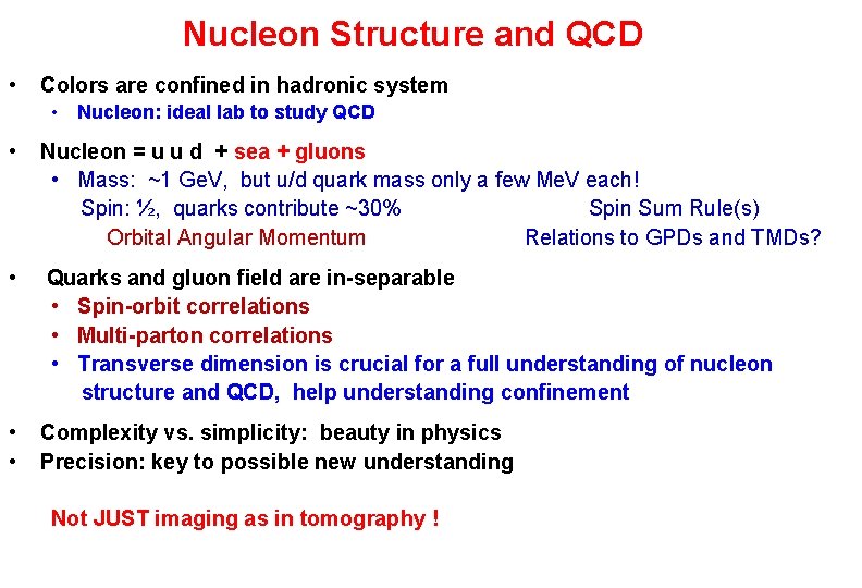 Nucleon Structure and QCD • Colors are confined in hadronic system • Nucleon: ideal