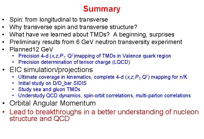 Summary • • • Spin: from longitudinal to transverse Why transverse spin and transverse