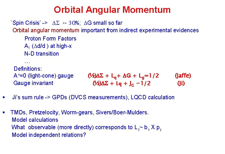 Orbital Angular Momentum `Spin Crisis’ -> ~ 30%; G small so far Orbital angular