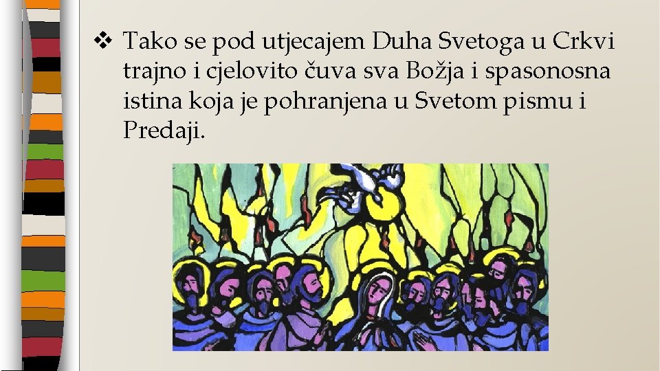 v Tako se pod utjecajem Duha Svetoga u Crkvi trajno i cjelovito čuva sva