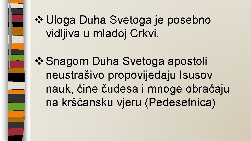 v Uloga Duha Svetoga je posebno vidljiva u mladoj Crkvi. v Snagom Duha Svetoga