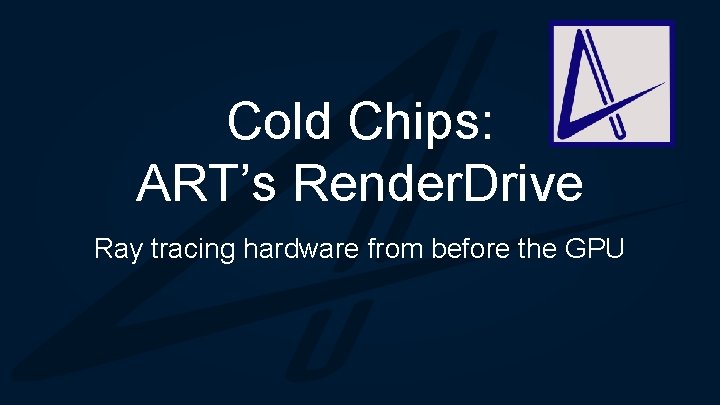 Cold Chips ARTs Render Drive Ray tracing hardware