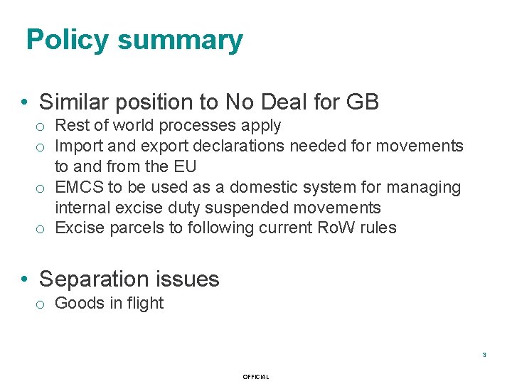 Policy summary • Similar position to No Deal for GB o Rest of world