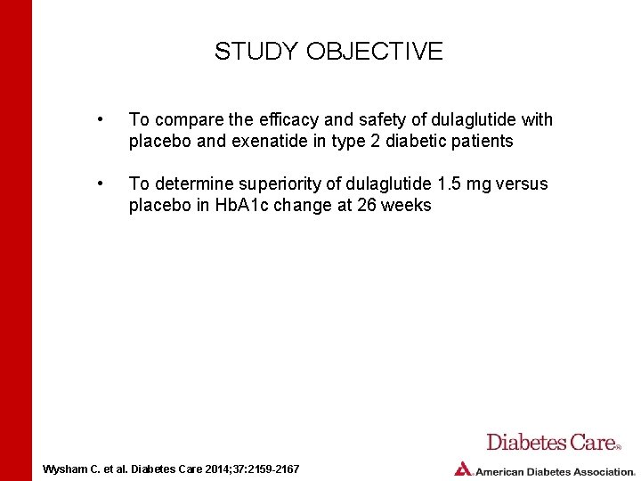 STUDY OBJECTIVE • To compare the efficacy and safety of dulaglutide with placebo and STUDY OBJECTIVE • To compare the efficacy and safety of dulaglutide with placebo and