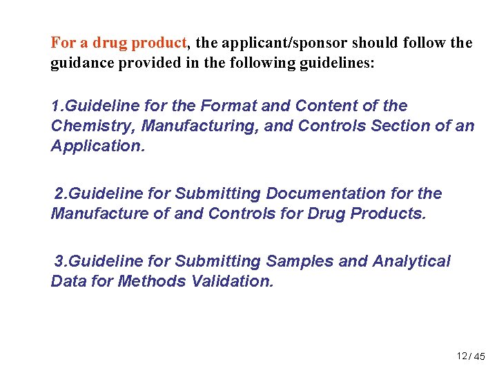 For a drug product, the applicant/sponsor should follow the guidance provided in the following For a drug product, the applicant/sponsor should follow the guidance provided in the following