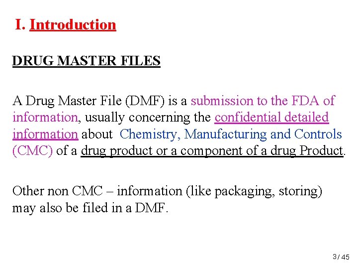I. Introduction DRUG MASTER FILES A Drug Master File (DMF) is a submission to I. Introduction DRUG MASTER FILES A Drug Master File (DMF) is a submission to