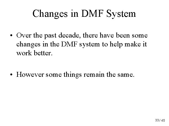 Changes in DMF System • Over the past decade, there have been some changes Changes in DMF System • Over the past decade, there have been some changes