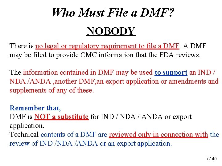 Who Must File a DMF? NOBODY There is no legal or regulatory requirement to Who Must File a DMF? NOBODY There is no legal or regulatory requirement to