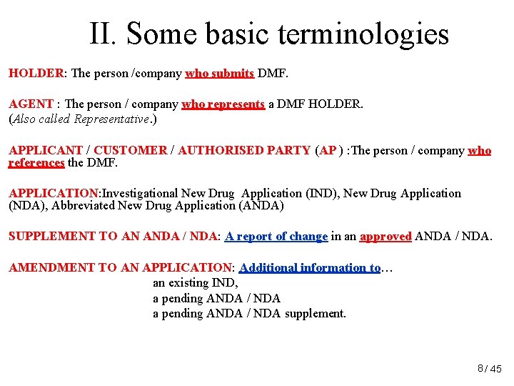 II. Some basic terminologies HOLDER: The person /company who submits DMF. AGENT : The II. Some basic terminologies HOLDER: The person /company who submits DMF. AGENT : The