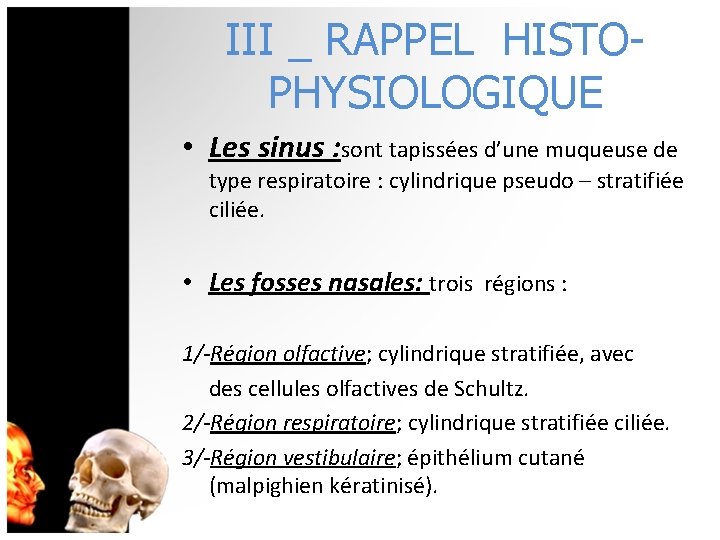 III _ RAPPEL HISTOPHYSIOLOGIQUE • Les sinus : sont tapissées d’une muqueuse de type