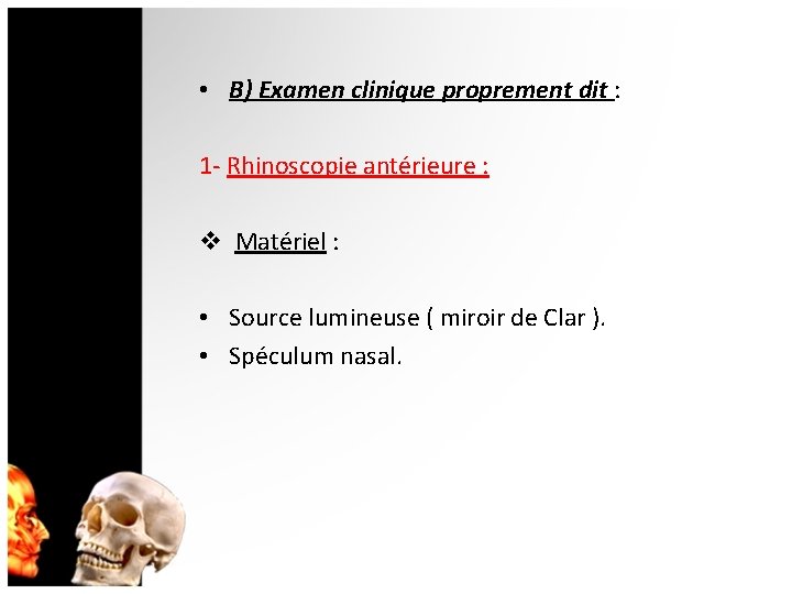  • B) Examen clinique proprement dit : 1 - Rhinoscopie antérieure : v