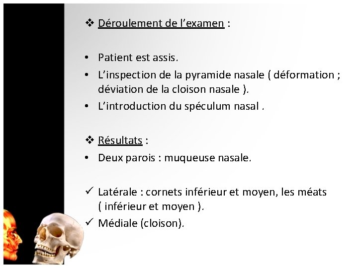 v Déroulement de l’examen : • Patient est assis. • L’inspection de la pyramide