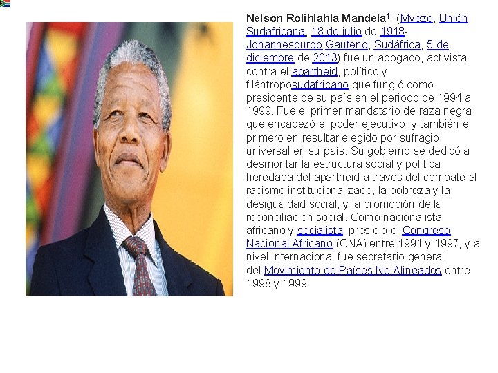 Nelson Rolihlahla Mandela 1 (Mvezo, Unión Sudafricana, 18 de julio de 1918 Johannesburgo, Gauteng,