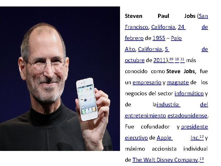 Steven Paul Jobs (San Francisco, California, 24 de febrero de 1955 – Palo Alto,