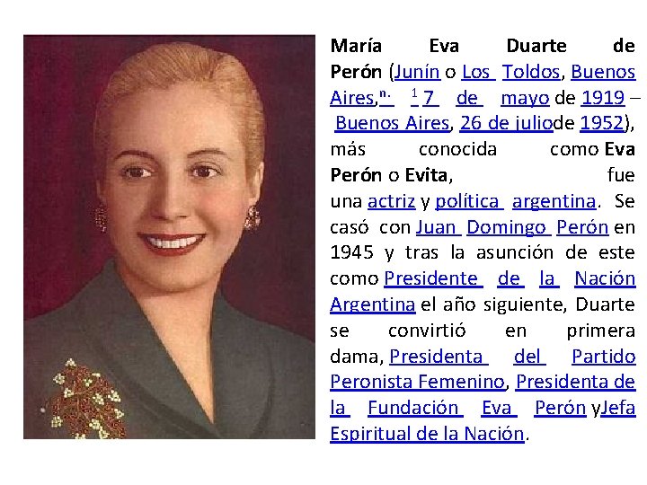 María Eva Duarte de Perón (Junín o Los Toldos, Buenos Aires, n. 1 7