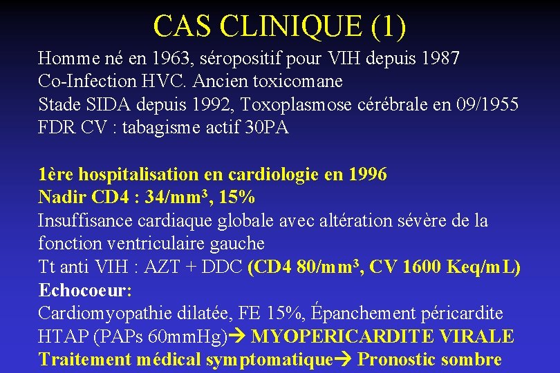 CAS CLINIQUE (1) Homme né en 1963, séropositif pour VIH depuis 1987 Co-Infection HVC.