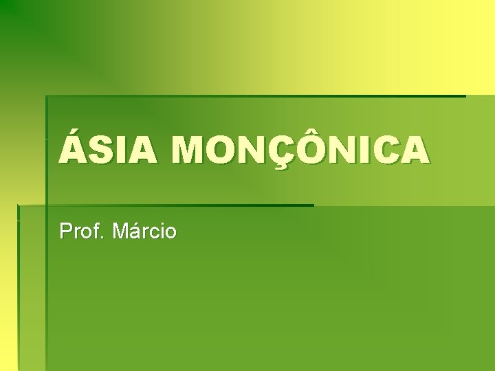 ÁSIA MONÇÔNICA Prof. Márcio 