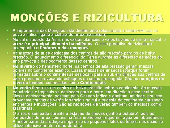 MONÇÕES E RIZICULTURA § A importância das Monções está diretamente relacionada à sobrevivência do