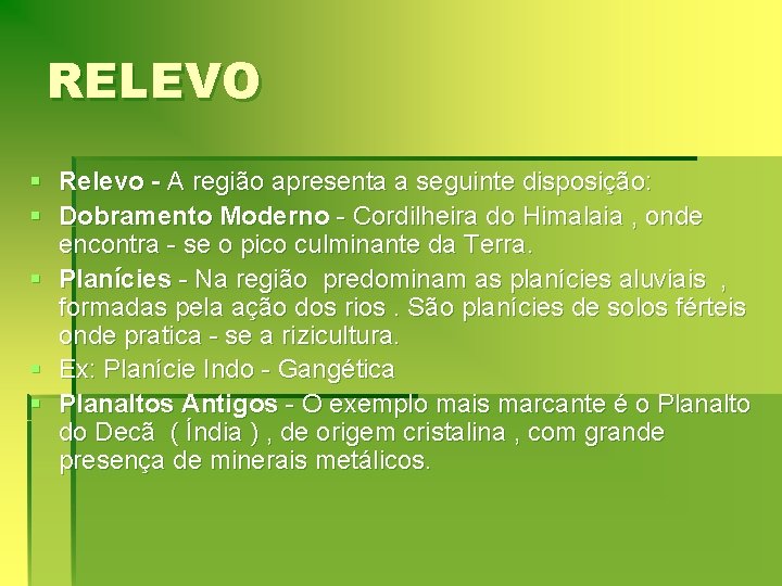 RELEVO § § § Relevo - A região apresenta a seguinte disposição: Dobramento Moderno