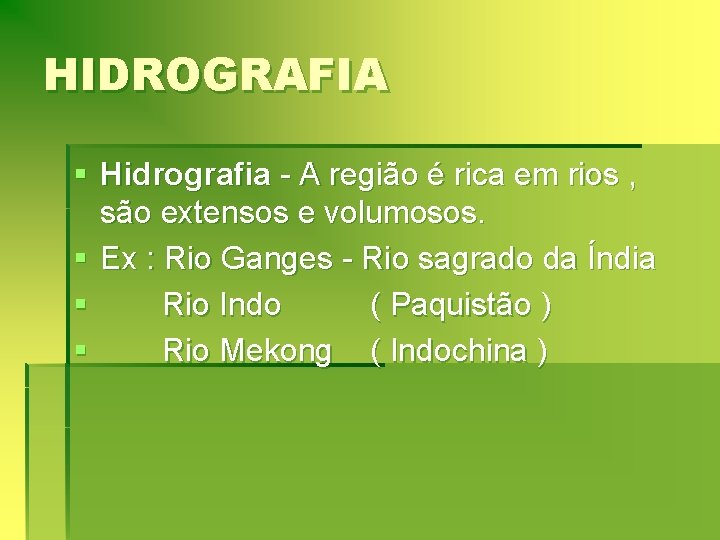 HIDROGRAFIA § Hidrografia - A região é rica em rios , são extensos e
