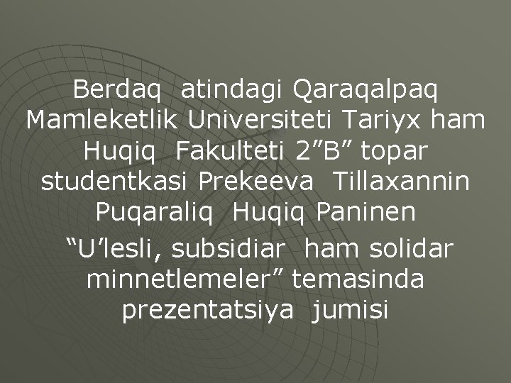 Berdaq atindagi Qaraqalpaq Mamleketlik Universiteti Tariyx ham Huqiq Fakulteti 2”B” topar studentkasi Prekeeva Tillaxannin