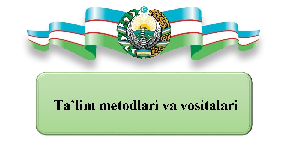 Ta’lim metodlari va vositalari 