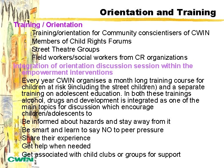 Orientation and Training / Orientation • Training/orientation for Community conscientisers of CWIN • Members
