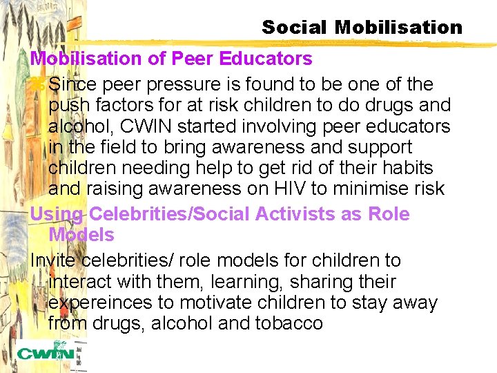 Social Mobilisation of Peer Educators z Since peer pressure is found to be one