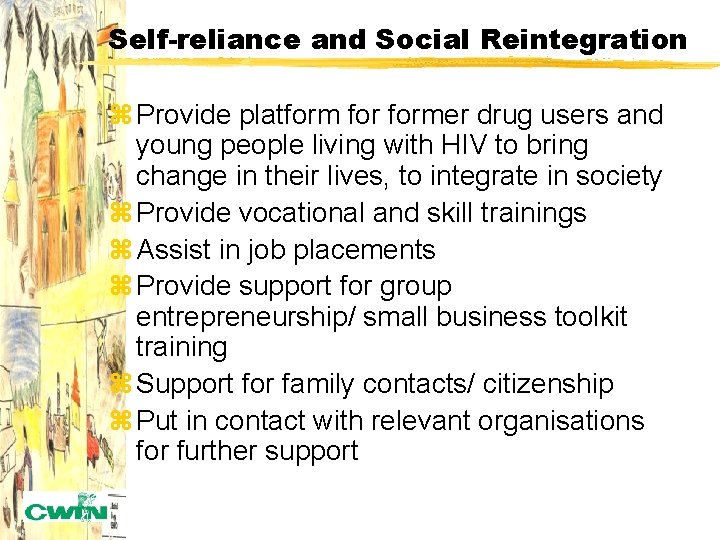 Self-reliance and Social Reintegration z Provide platformer drug users and young people living with