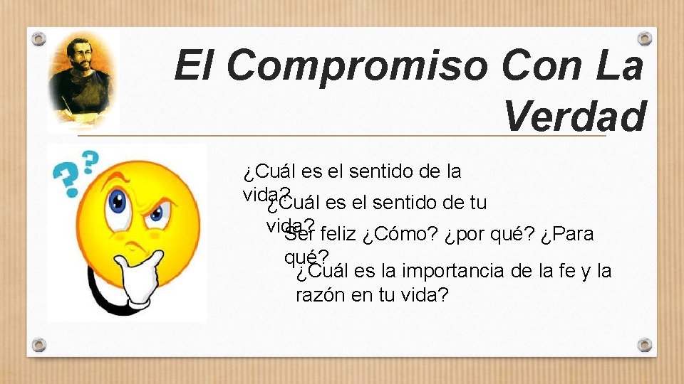 El Compromiso Con La Verdad ¿Cuál es el sentido de la vida? ¿Cuál es