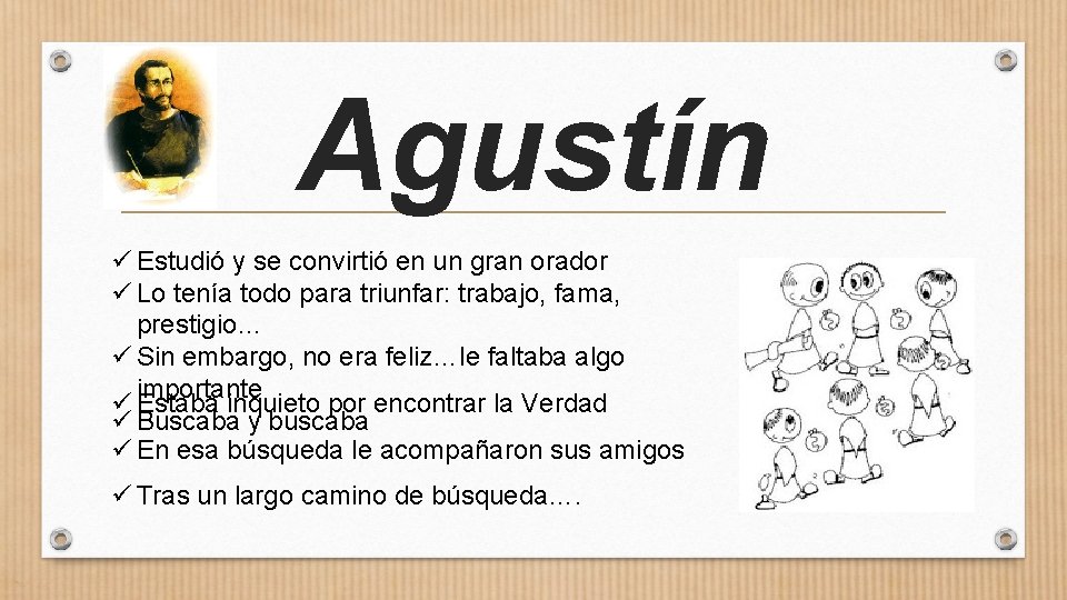 Agustín ü Estudió y se convirtió en un gran orador ü Lo tenía todo