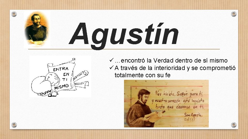 Agustín ü …encontró la Verdad dentro de sí mismo ü A través de la