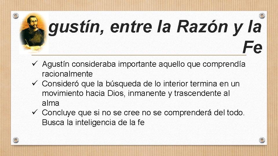 Agustín, entre la Razón y la Fe ü Agustín consideraba importante aquello que comprendía