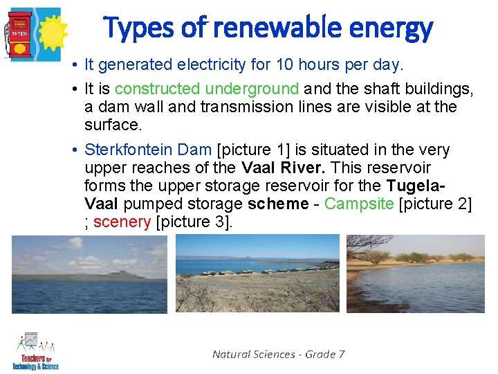 Types of renewable energy • It generated electricity for 10 hours per day. •