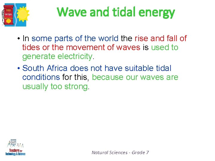 Wave and tidal energy • In some parts of the world the rise and