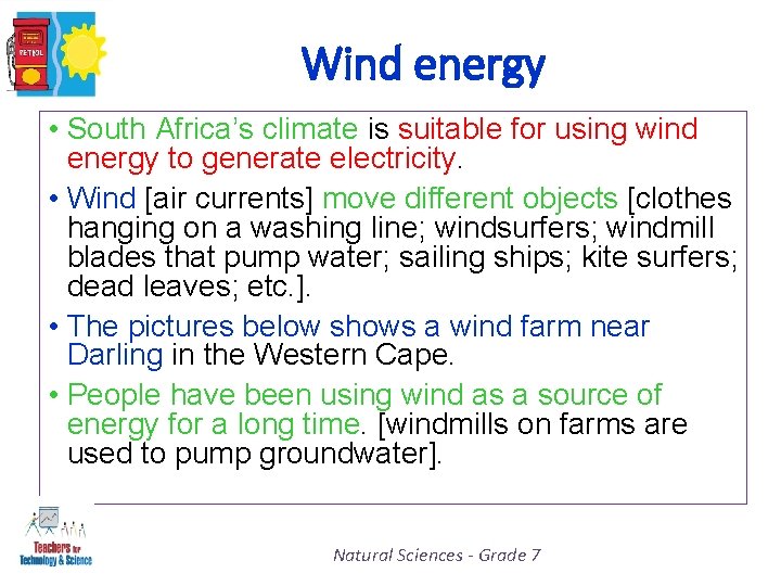 Wind energy • South Africa’s climate is suitable for using wind energy to generate
