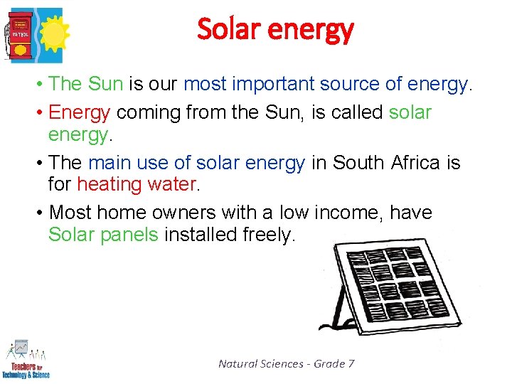 Solar energy • The Sun is our most important source of energy. • Energy