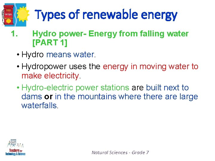 Types of renewable energy 1. Hydro power- Energy from falling water [PART 1] •