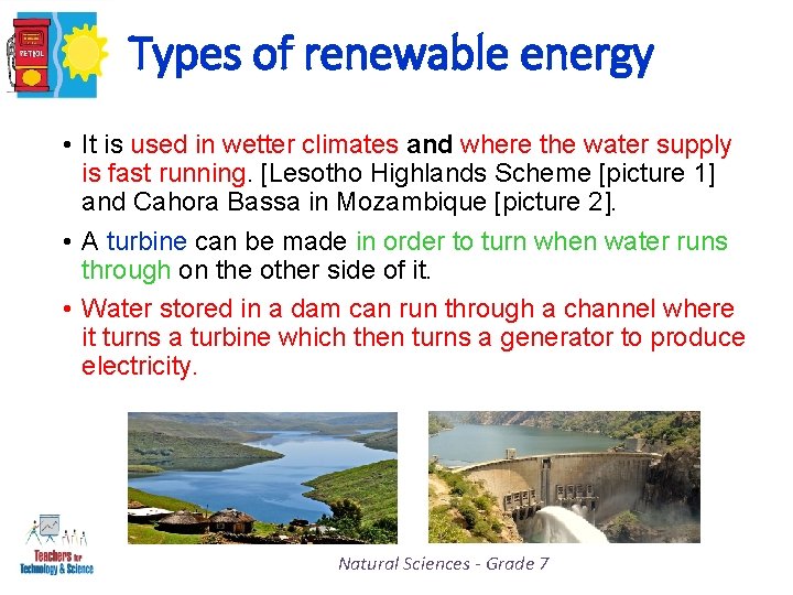 Types of renewable energy • It is used in wetter climates and where the