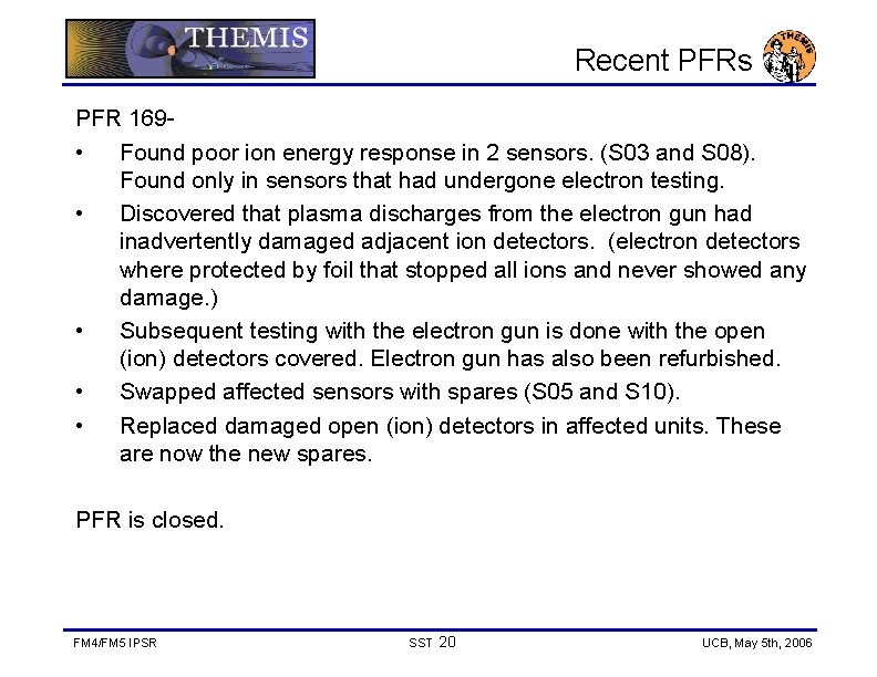 Recent PFRs PFR 169 • Found poor ion energy response in 2 sensors. (S
