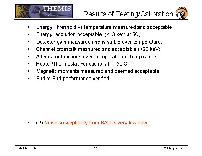 Results of Testing/Calibration • • Energy Threshold vs temperature measured and acceptable Energy resolution