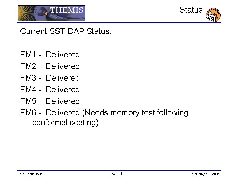 Status Current SST-DAP Status: FM 1 - Delivered FM 2 - Delivered FM 3