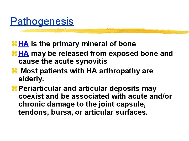 Pathogenesis z HA is the primary mineral of bone z HA may be released