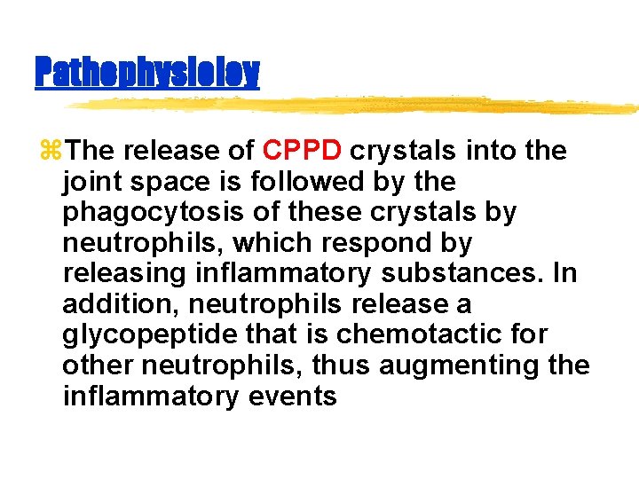 Pathophysioloy z. The release of CPPD crystals into the joint space is followed by