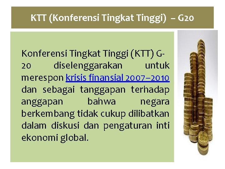 KTT (Konferensi Tingkat Tinggi) – G 20 Konferensi Tingkat Tinggi (KTT) G 20 diselenggarakan