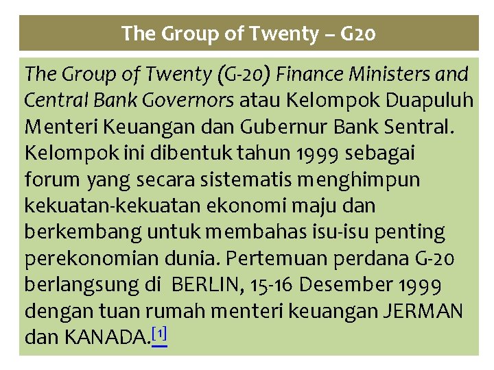 The Group of Twenty – G 20 The Group of Twenty (G-20) Finance Ministers