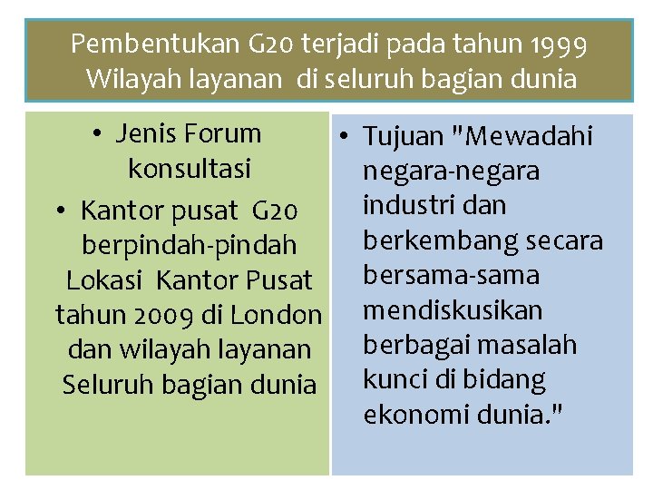 Pembentukan G 20 terjadi pada tahun 1999 Wilayah layanan di seluruh bagian dunia •