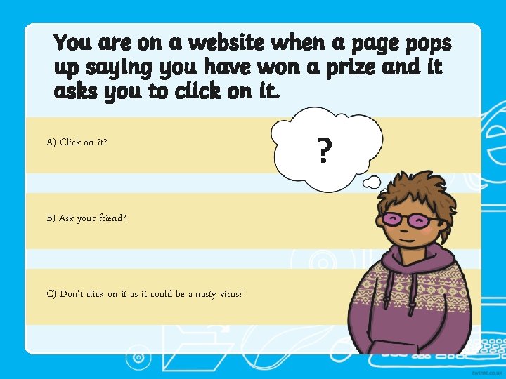 You are on a website when a page pops up saying you have won